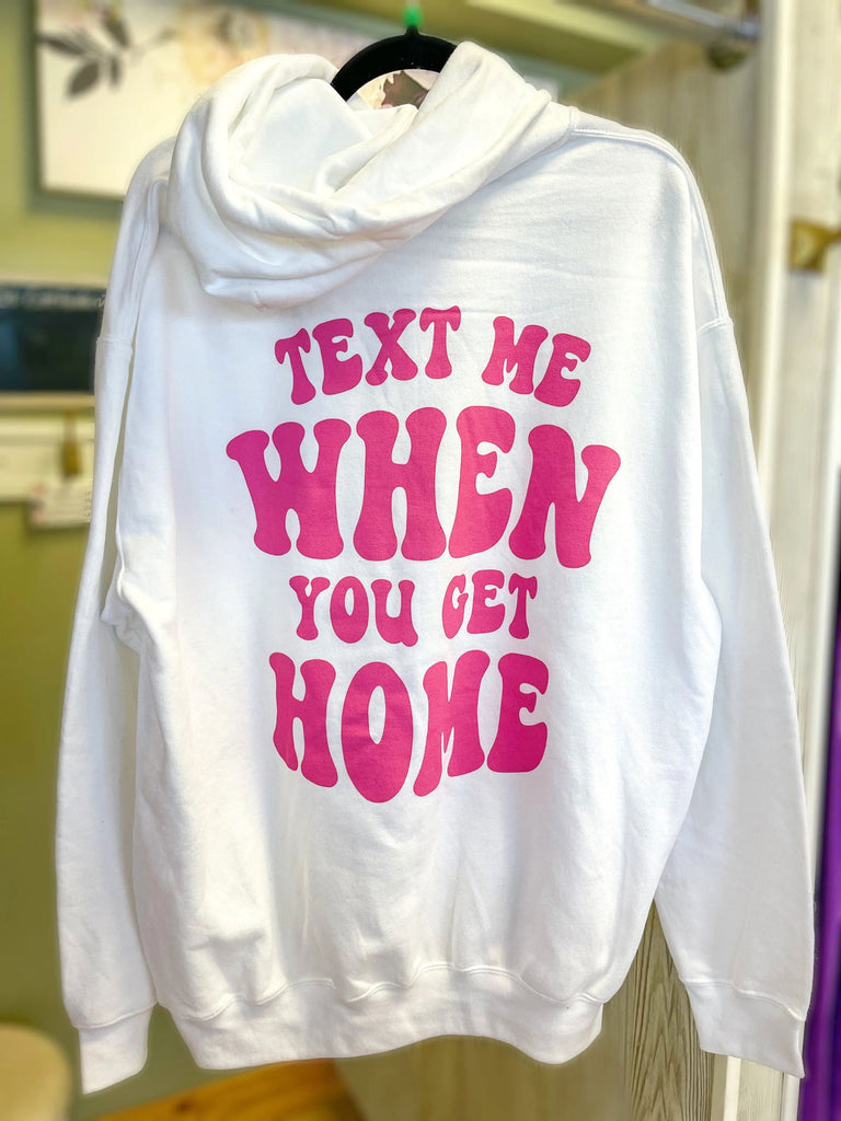 2XL ONLY Text Me When You Get Home Hoodie - Roseabella 
