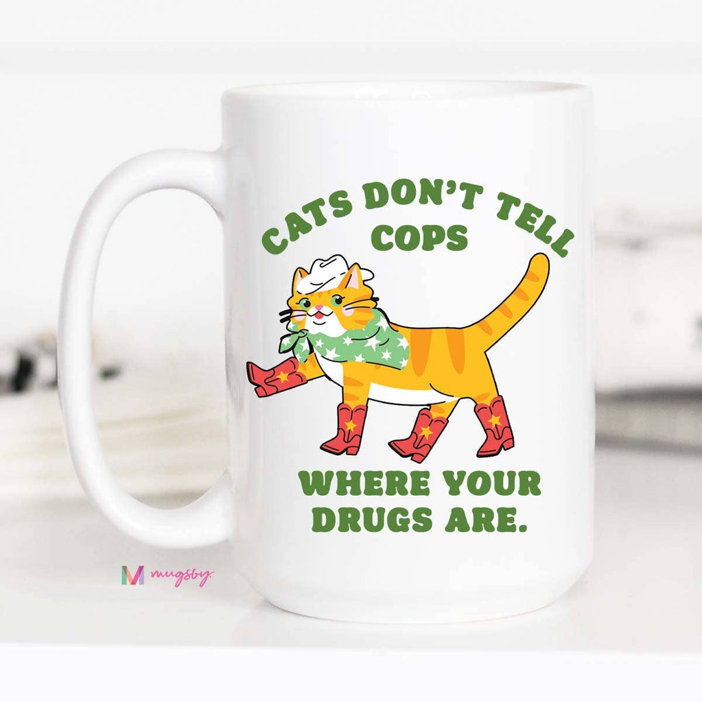 Cats Don't Tell Cops Where Your Drugs Are Mug