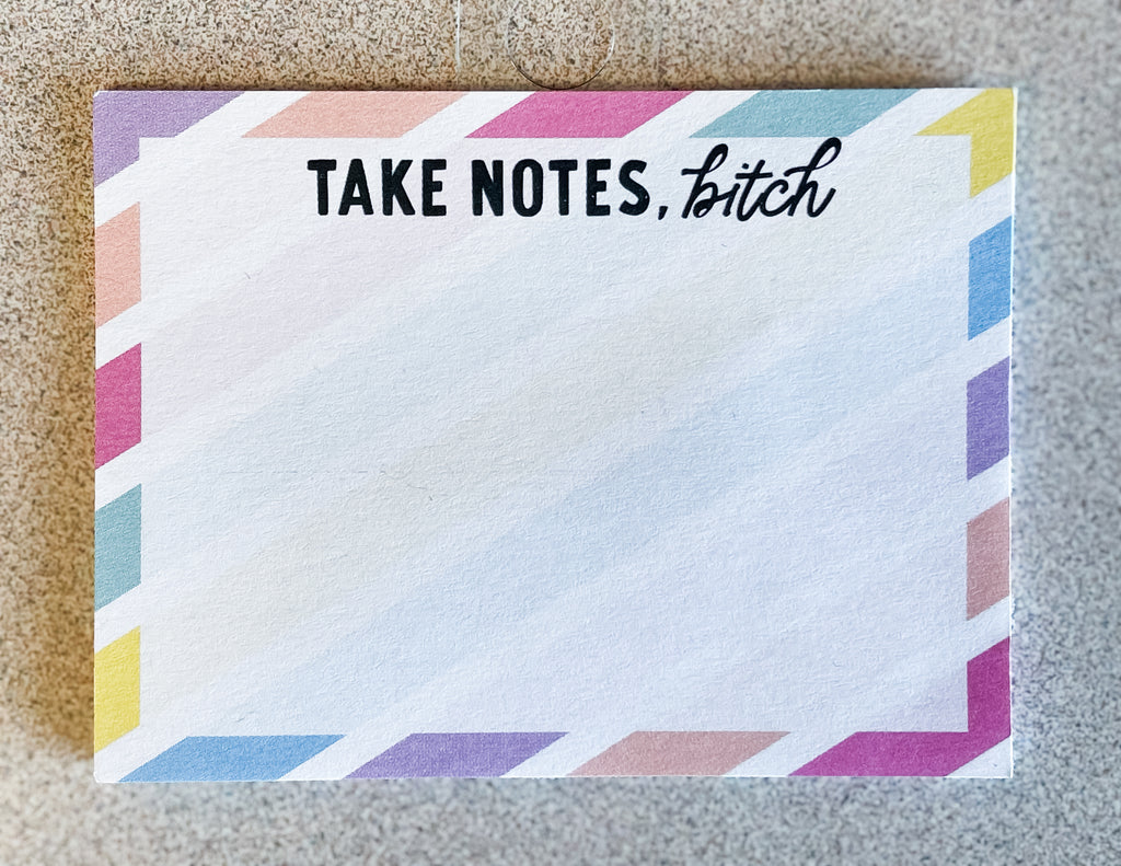 Take Notes B*tch Notepad