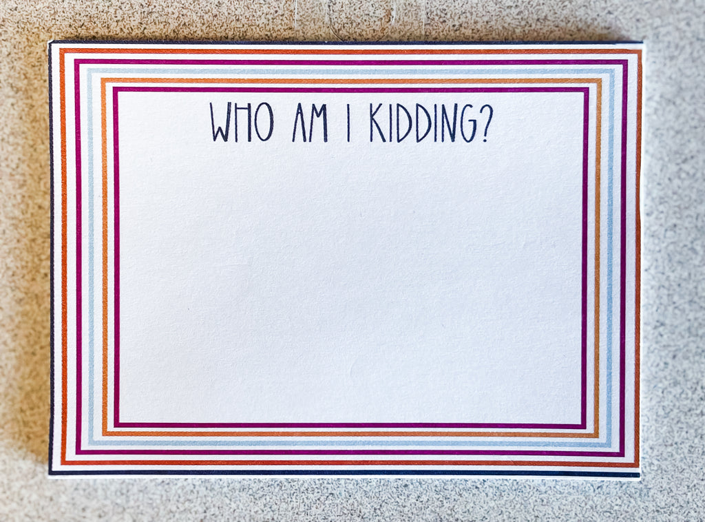 Who Am I Kidding Notepad