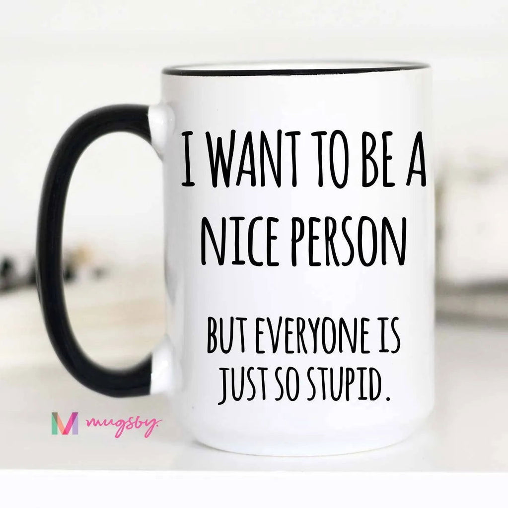 I Want to Be a Nice Person Mug - Roseabella 