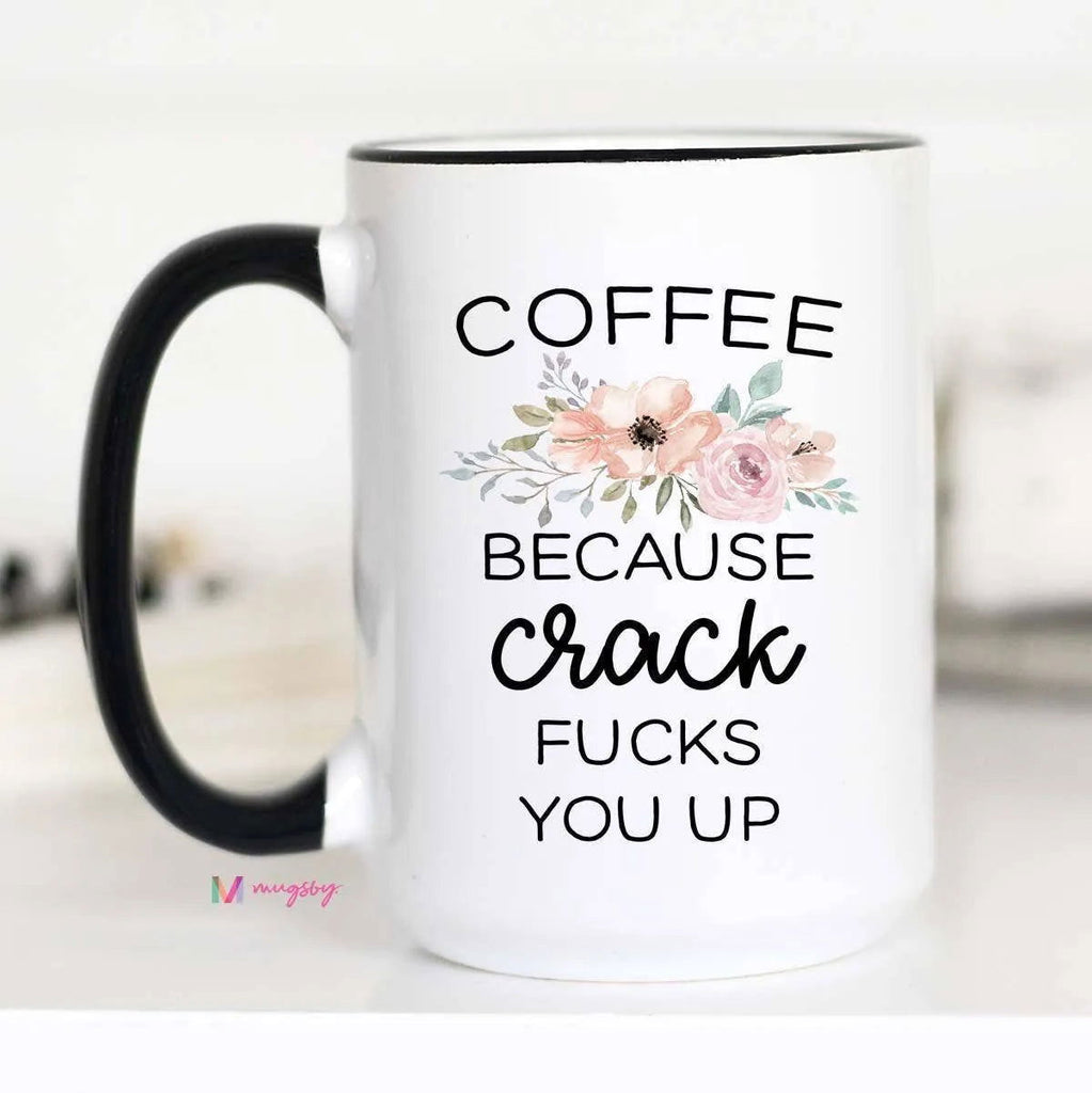 XXX Coffee Because Crack Mug - Roseabella 